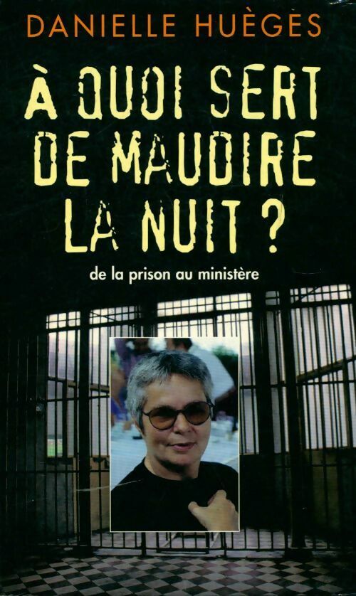 A quoi sert de maudire la nuit ? - Danielle Huèges - Livre