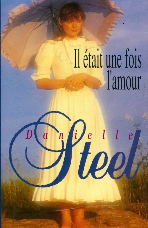 Il était une fois l'amour... - Danielle Steel - Livre