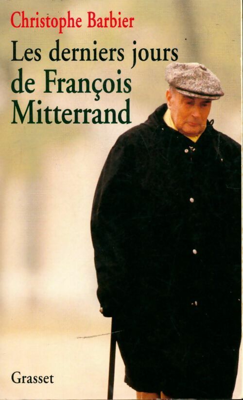 Les derniers jours de François Mitterrand - Christophe Barbier - Livre