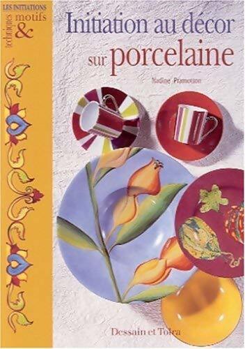 Initiation au décor sur porcelaine - Nadine Pramotton - Livre