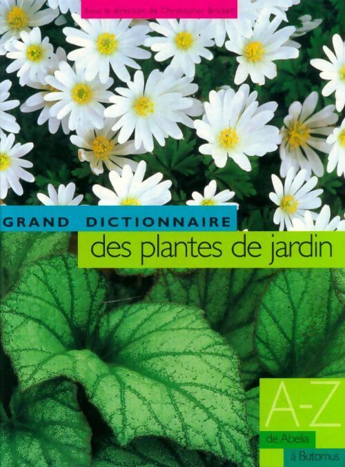 Le grand dictionnaire des plantes de jardin Tome I : De abelia à butomus - Christopher Brickell - Livre