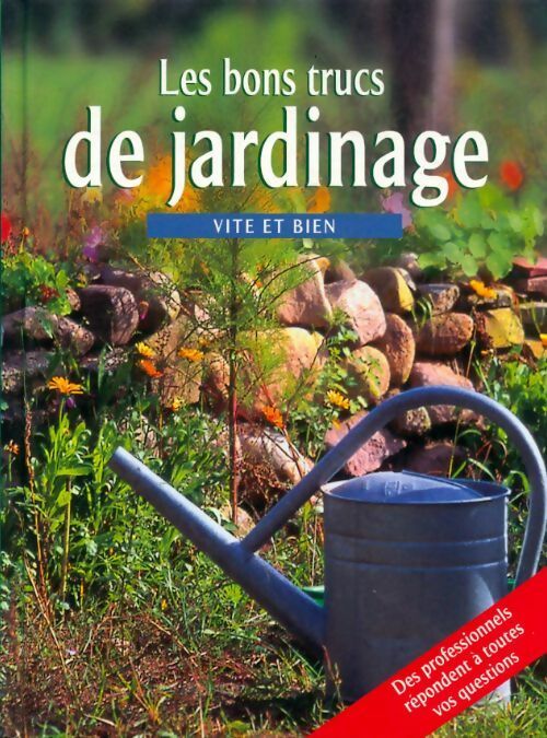 Les bons trucs du jardinage vite et bien - Collectif - Livre