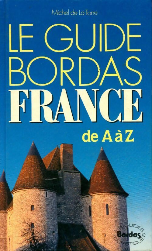 Guide bordas France de A à Z - Michel De La Torre - Livre