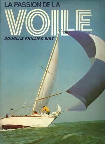 La passion de la voile - Douglas Phillips-Birt - Livre