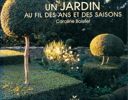 Un jardin au fil des ans et des saisons - Caroline Boisset - Livre