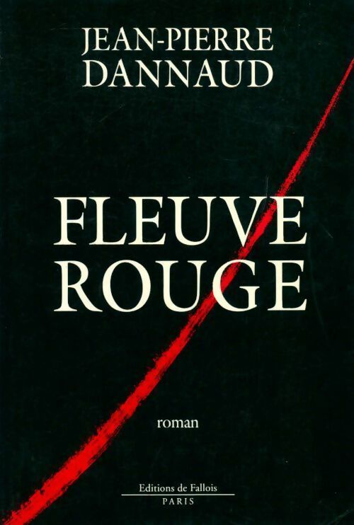 Fleuve rouge - Jean-Pierre Dannaud - Livre
