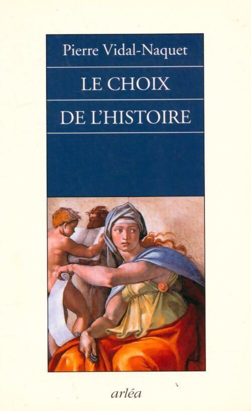 Le choix de l'histoire - Pierre Vidal-Naquet - Livre