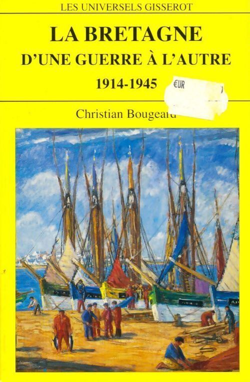 La Bretagne d'une guerre à l'autre (1914-1945) - C Bougeard - Livre