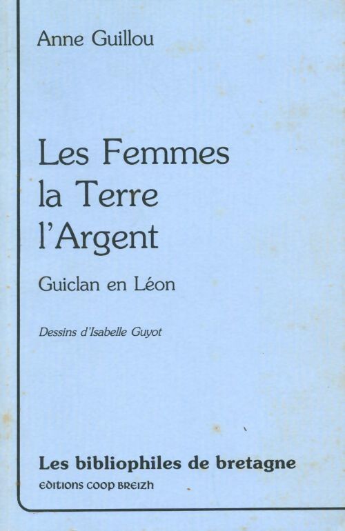 Les femmes, la terre, l'argent. Guiclan en Léon - Anne Guillou - Livre