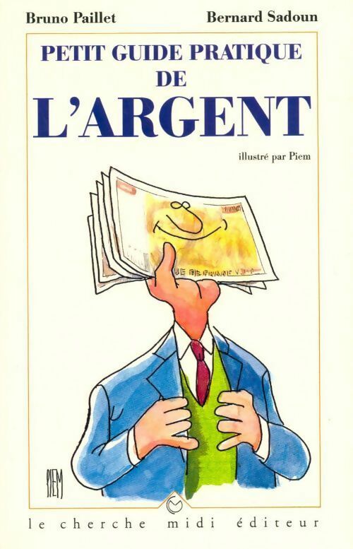 Petit guide pratique de l'argent - Bernard Sadoun, Bruno Paillet - Livre