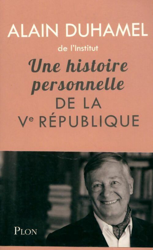 Une histoire personnelle de la Ve République - Alain Duhamel - Livre