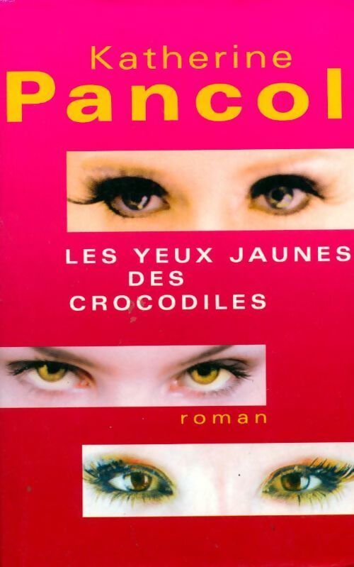 Les yeux jaunes des crocodiles - Katherine Pancol - Livre