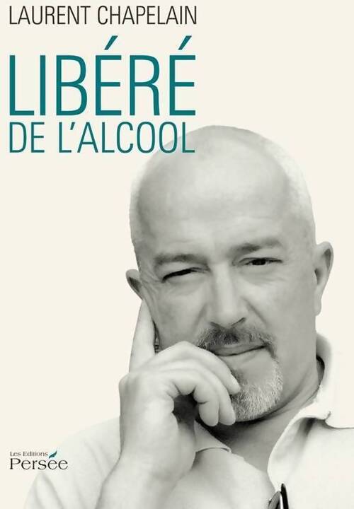 Libéré de l'alcool - Laurent Chapelain - Livre