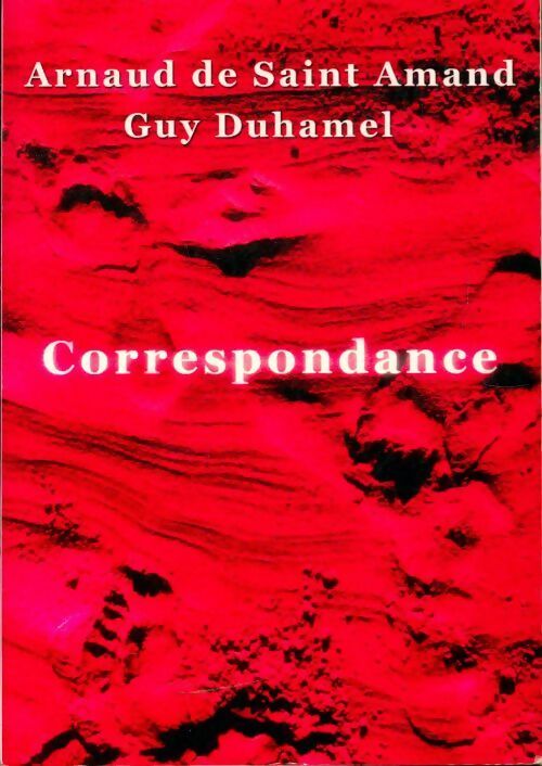 Correspondance - Arnaud De Saint-Amand, Guy Duhamel - Livre