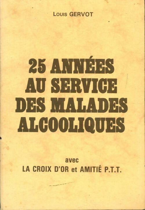 25 années au service des malades alcooliques - Louis Gervot - Livre