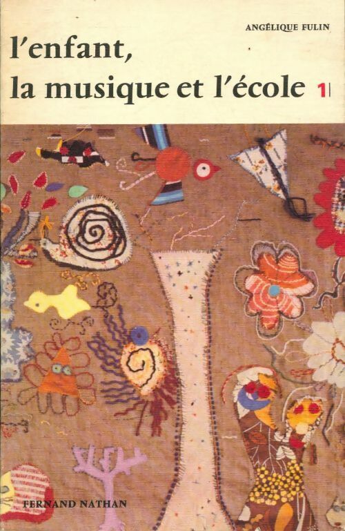 L'enfant la musique et l'école Tome I : Explorations - Angélique Fulin - Livre