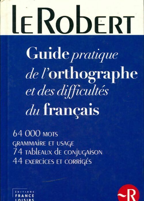 Guide pratique de l'orthographe et des difficultés du français - Collectif - Livre