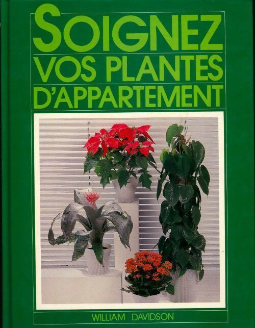 Soignez vos plantes d'appartement - William Davidson - Livre