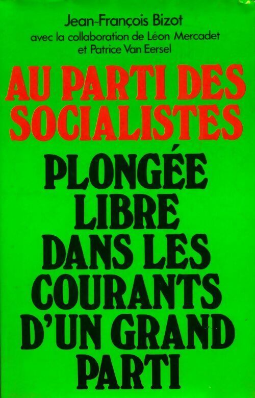 Au parti des socialistes. Plongée libre dans les courants d'un grand parti - Jean-François Bizot - Livre
