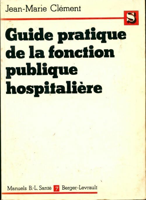 Guide pratique de la fonction publique hospitalière - Jean-Marie Clément - Livre