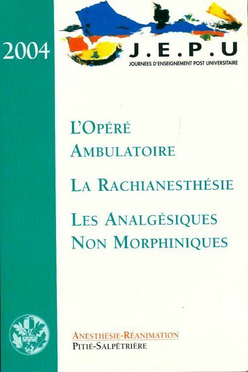 L'opéré ambulatoire/ La rachianesthésie / Les analgésiques non morphiniques - Collectif - Livre