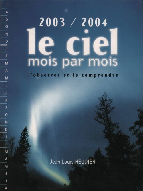 Le ciel mois par mois 2003-2004. L'observer et le comprendre - Jean-Louis Heudier - Livre