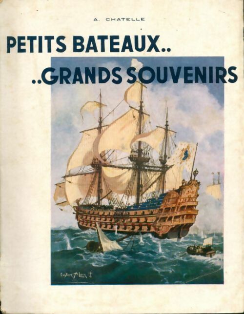Petits bateaux.. Grands souvenirs - Albert Chatelle - Livre