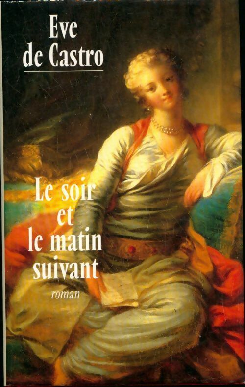 Le soir et le matin suivant - Eve De Castro - Livre