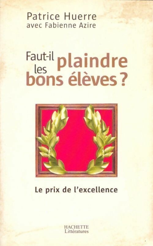 Faut-il plaindre les bons élèves ? - Patrice Huerre - Livre