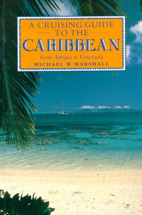 A cruising guide to the caribbean - Michael W. Marshall - Livre