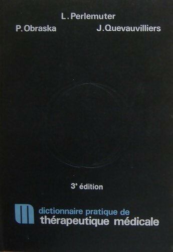 Dictionnaire pratique de thérapeutique médicale - Léon Perlemuter - Livre