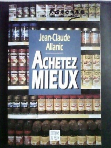 Achetez mieux - Jean-Claude Allanic - Livre