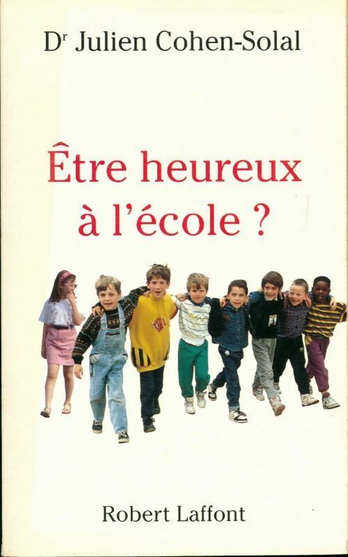 Etre heureux à l'école - Julien Cohen-Solal - Livre