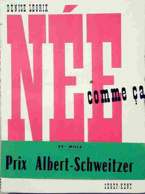 Née comme ça - Denise Legrix - Livre