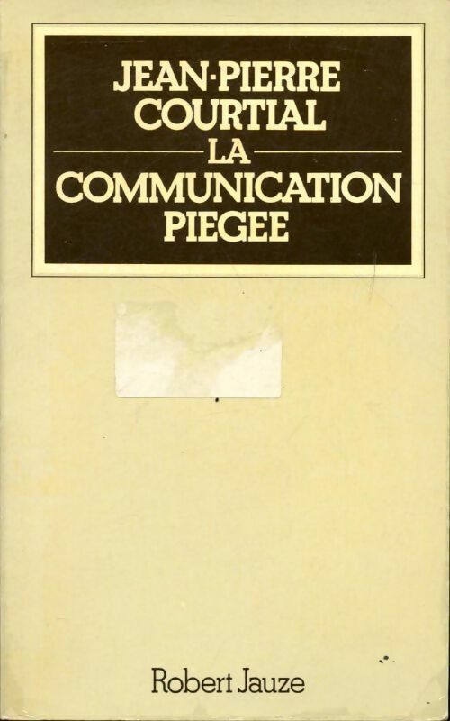 La communication piégée - Jean-Pierre Courtial - Livre
