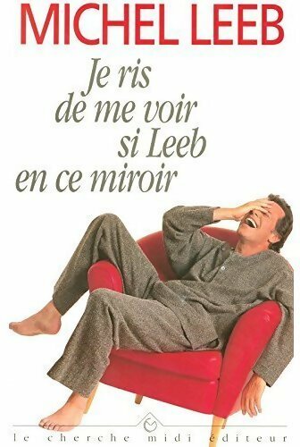Je ris de me voir si Leeb en ce miroir - Michel Leeb - Livre