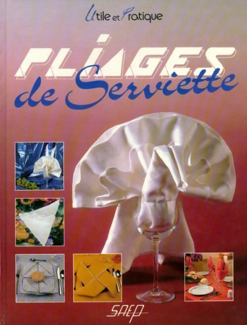 Pliages de serviettes - Antoine Woerlé - Livre