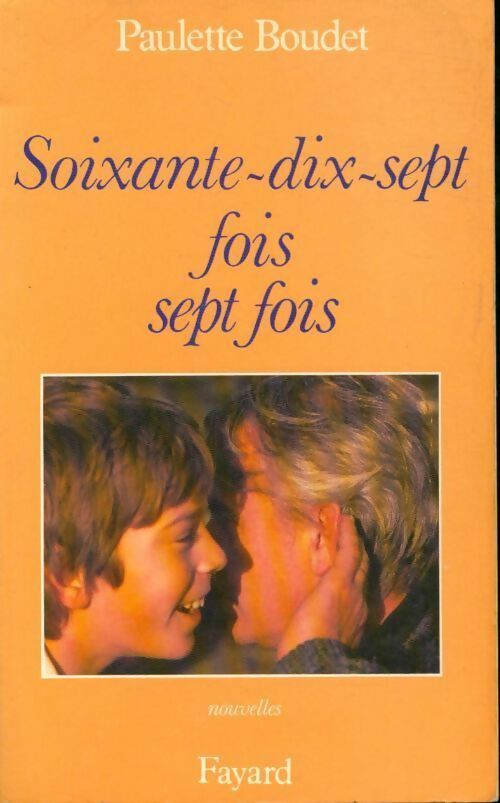 Soixante-dix-sept fois sept fois - Paulette Boudet - Livre