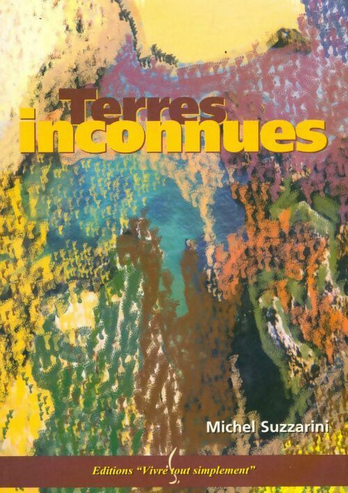 Terres inconnues - Michel Suzzarini - Livre