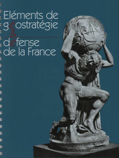 Eléments de géostratégie et défense de la France - Collectif - Livre