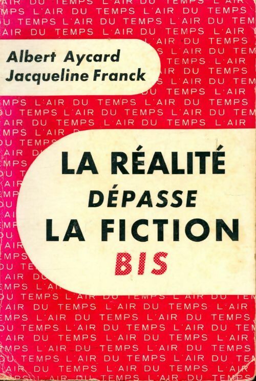 La réalité dépasse la fiction bis - Albert Aycard - Livre