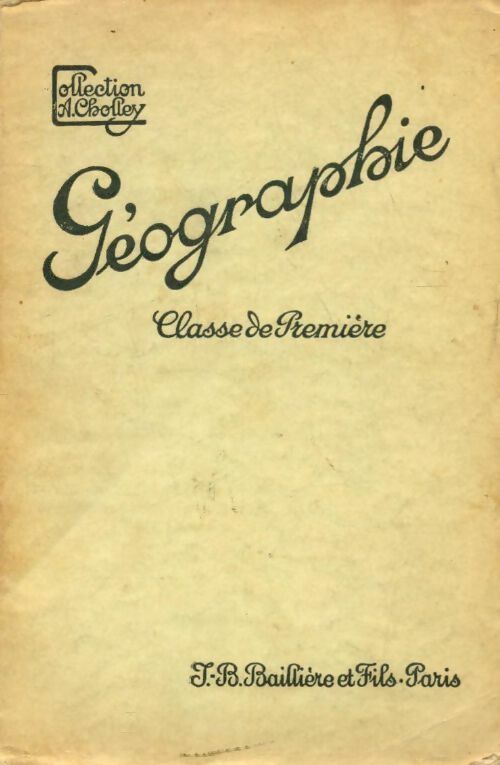 Géographie 1ère la France et l'union française - A. Cholley - Livre