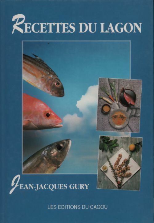 Recettes du lagon - Jean-Jacques Gury - Livre