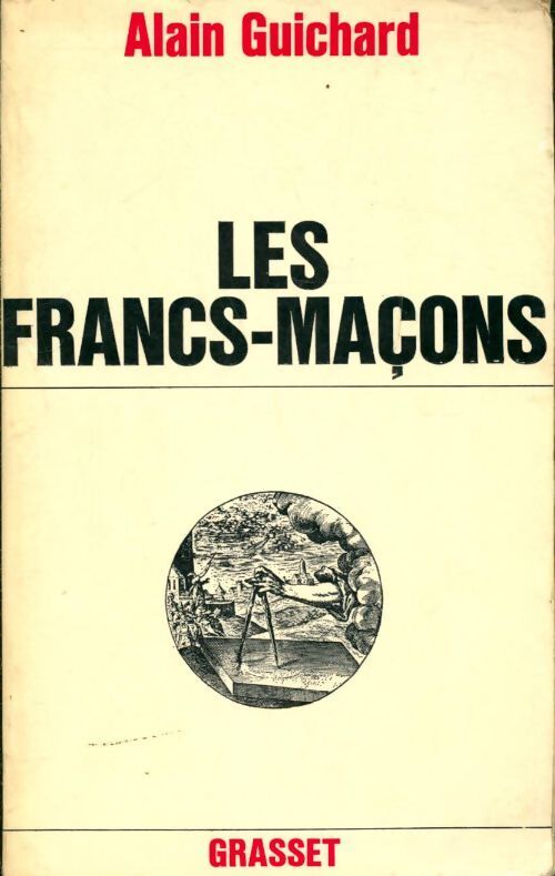 Les francs-maçons - Alain Guichard - Livre