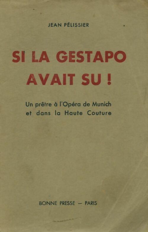 Si la gestapo avait su ! - Jean Pelissier - Livre