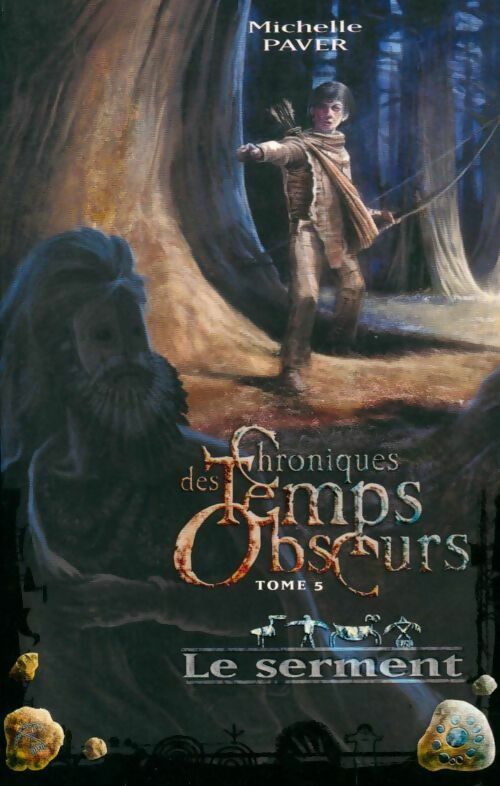 Chroniques des temps obscurs tome V : Le serment - Michelle Paver - Livre