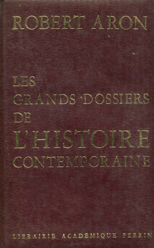 Les grands dossiers de l'histoire contemporaine - Robert Aron - Livre