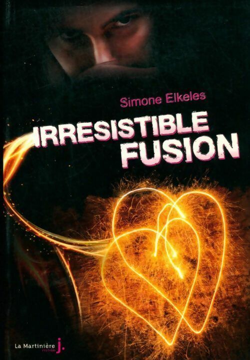 Irrésistible Tome III : Irrésistible fusion - Simone Elkeles - Livre