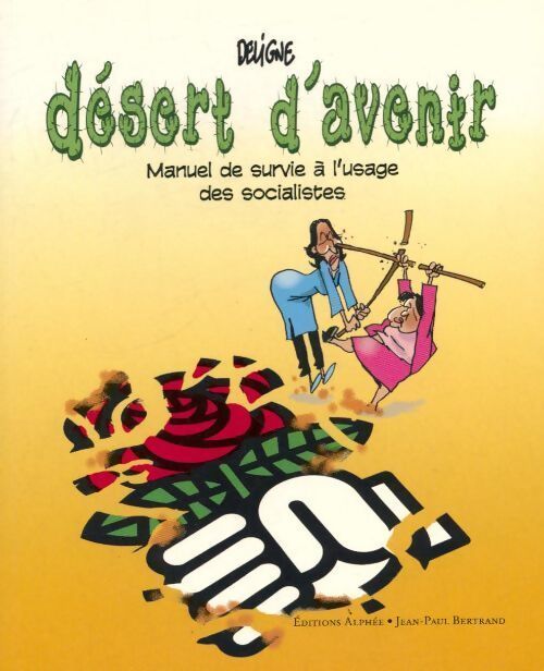Désert d'avenir. Manuel de survie à l'usage des socialistes - Frédéric Deligne - Livre