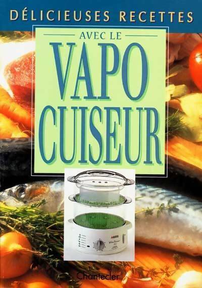 Délicieuses recettes avec le vapocuiseur - Filip Verheyden - Livre